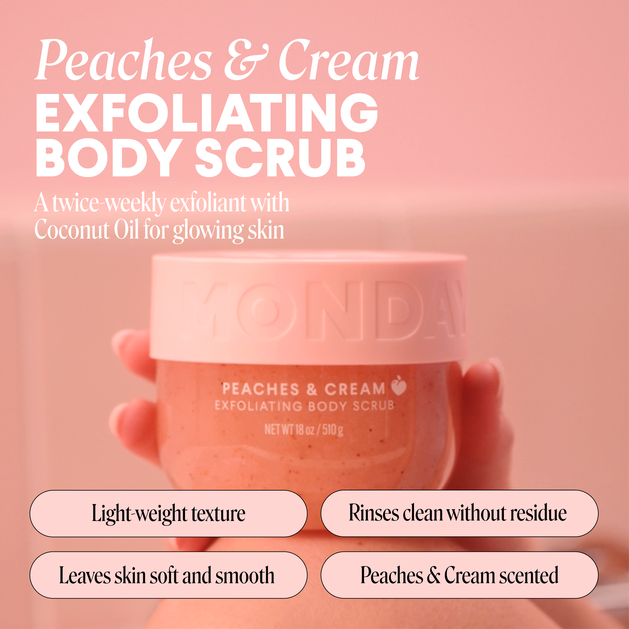 104389-US-UK_MONDAY_Exfoliating Body Scrub Peaches and Cream_510ml_ECOM IMAGE 1